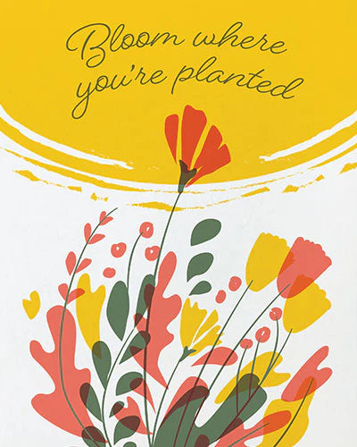 Bloom Where Planted